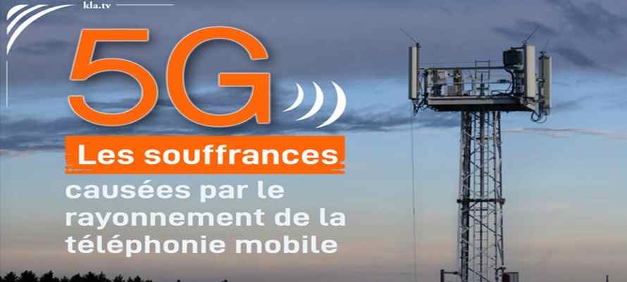 5G – Les souffrances causées par le rayonnement de la téléphonie mobile